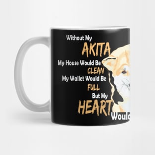 Without my Akita my Heart would be empty Mug